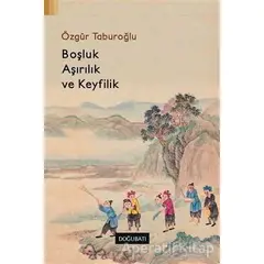 Boşluk, Aşırılık ve Keyfilik - Özgür Taburoğlu - Doğu Batı Yayınları