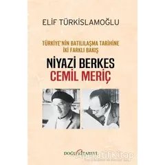 Türkiye’nin Batılılaşma Tarihine İki Farklı Bakış: Niyazi Berkes - Cemil Meriç