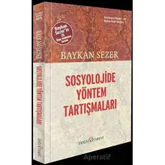 Sosyolojide Yöntem Tartışmaları - Baykan Sezer - Doğu Kitabevi