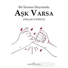 Bir İnsanın Hayatında Aşk Varsa - Zübeyde Yankaç - Doğu Kitabevi