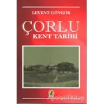 Çorlu Kent Tarihi - Levent Güngör - Ceren Yayıncılık