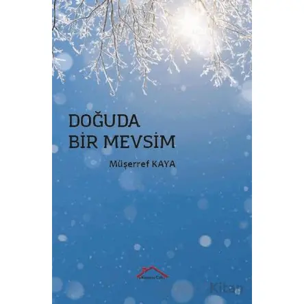 Doğuda Bir Mevsim - Müşerref Kaya - Kırmızı Çatı Yayınları