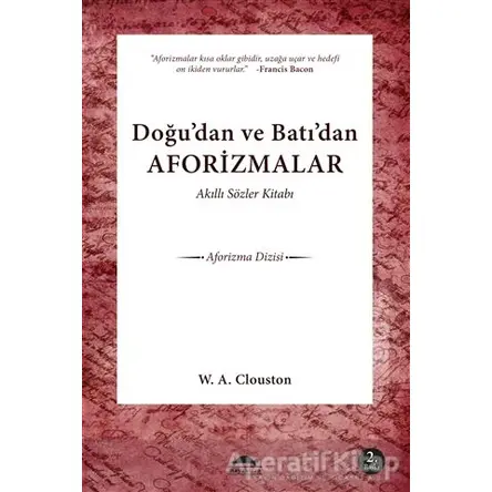 Doğu’dan ve Batı’dan Aforizmalar - William Alexander Clouston - Maya Kitap