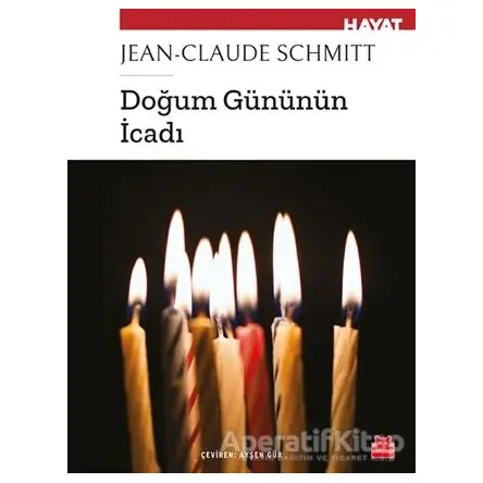 Doğum Gününün İcadı - Jean-Claude Schmitt - Kırmızı Kedi Yayınevi