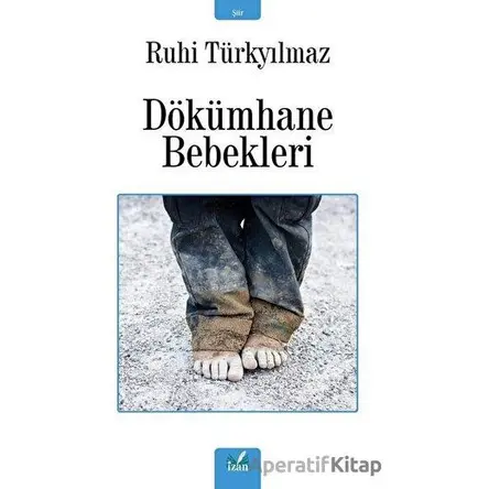 Dökümhane Bebekleri - Ruhi Türkyılmaz - İzan Yayıncılık