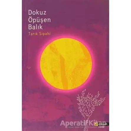 Dokuz Öpüşen Balık - Tarık Sipahi - Çitlembik Yayınevi