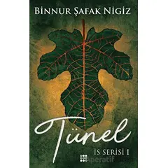 Tünel - İs Serisi 1 - Binnur Şafak Nigiz - Dokuz Yayınları