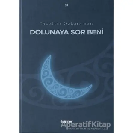 Dolunaya Sor Beni - Tacettin Özkaraman - Değişim Yayınları