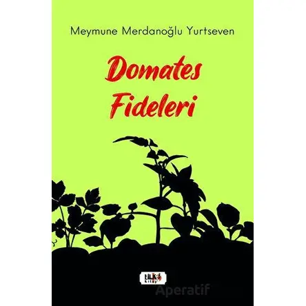 Domates Fideleri - Meymune Merdanoğlu Yurtseven - Tilki Kitap