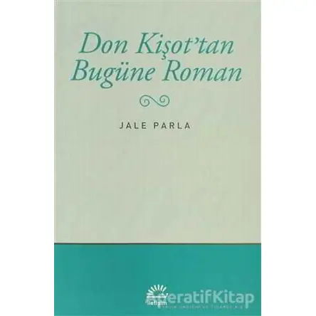 Don Kişot’tan Bugüne Roman - Jale Parla - İletişim Yayınevi