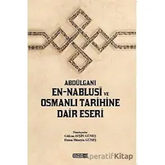 Abdülgani En-Nablusi ve Osmanlı Tarihine Dair Eseri - Gülcan Avşin Güneş - Dönem Yayıncılık