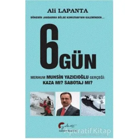 Dönemin Jandarma Bölge Komutanının Kaleminden 6 Gün - Ali Lapanta - Galeati Yayıncılık