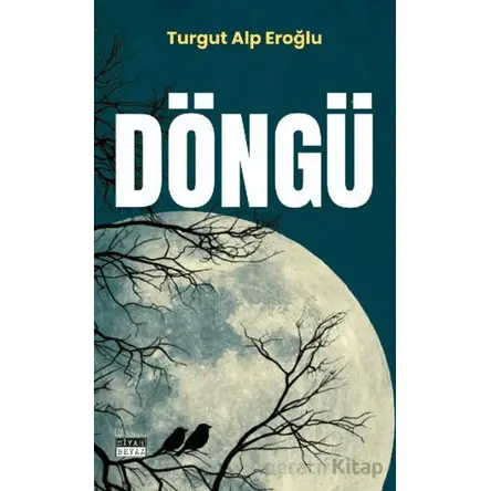 Döngü - Turgut Alp Eroğlu - Siyah Beyaz Yayınları