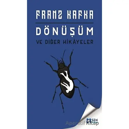 Dönüşüm ve Diğer Hikayeler - Franz Kafka - Sen Yayınları
