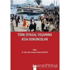 Türk Siyasal Yaşamına Kısa Dokunuşlar - Tacettin Gökhan Özçelik - Dora Basım Yayın