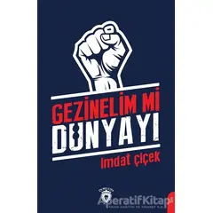 Gezinelim mi Dünyayı - İmdat Çiçek - Dorlion Yayınları