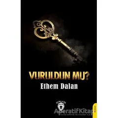 Vuruldun Mu? - Ethem Dalan - Dorlion Yayınları