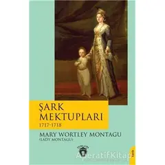 Şark Mektupları / 1717-1718 - Mary Wortley Montagu - Dorlion Yayınları