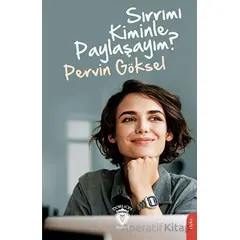 Sırrımı Kiminle Paylaşayım? - Pervin Göksel - Dorlion Yayınları