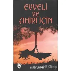 Evveli Ve Ahiri İçin - Birsen Çelikel - Dorlion Yayınları