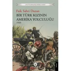 Bir Türk Kızının Amerika Yolculuğu 1935 - Faik Sabri Duran - Dorlion Yayınları