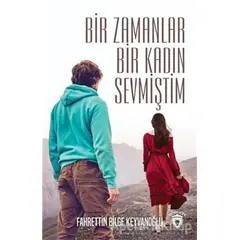 Bir Zamanlar Bir Kadın Sevmiştim - Fahrettin Bilge Keyvanoğlu - Dorlion Yayınları