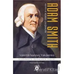 Adam Smith Hayatı ve Bilimsel Çalışmaları - Valentin İvanoviç Yakovenko - Dorlion Yayınları