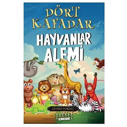 Dört Kafadar - Hayvanlar Alemi - Zeynep Pendaz - Mahzen Yayıncılık