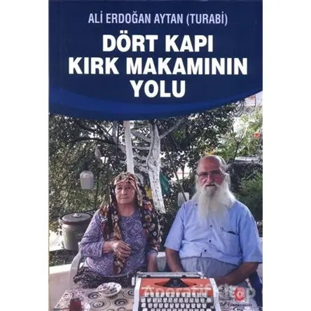 Dört Kapı Kırk Makamının Yolu - Ali Erdoğan Aytan - Can Yayınları (Ali Adil Atalay)