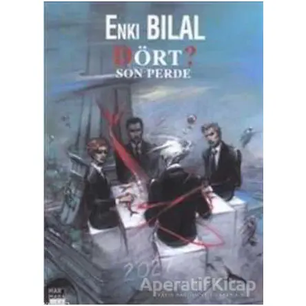 Dört? Son Perde - Enki Bilal Canavar Dörtlemesi Cilt 4 - Enki Bilal - Marmara Çizgi