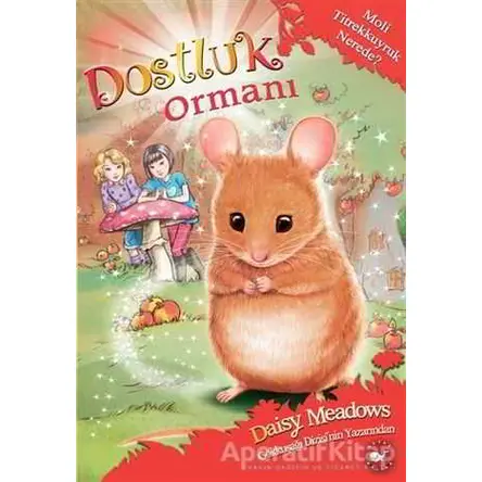 Dostluk Ormanı-2 / Moli Titrekkuyruk Nerede? - Daisy Meadows - Beyaz Balina Yayınları