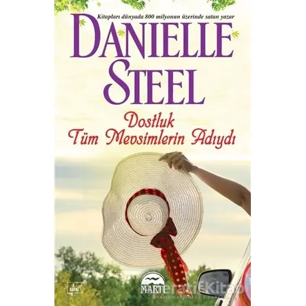 Dostluk Tu¨m Mevsimlerin Adıydı - Danielle Steel - Martı Yayınları