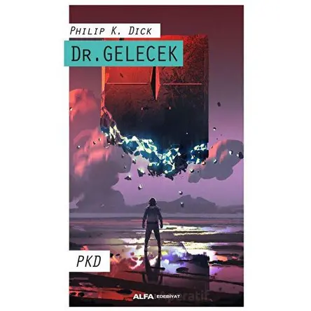 Dr. Gelecek - Philip K. Dick - Alfa Yayınları