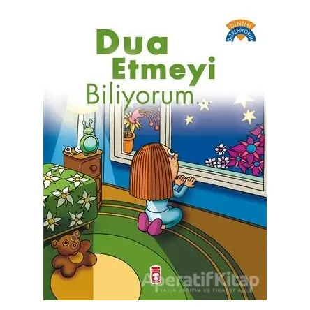 Dua Etmeyi Biliyorum... - Çiğdem Özmen - Timaş Çocuk