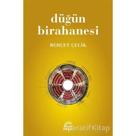 Düğün Birahanesi - Behçet Çelik - İletişim Yayınevi