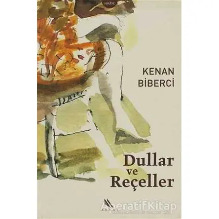 Dullar ve Reçeller - Kenan Biberci - Kanat Kitap