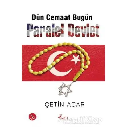 Dün Cemaat Bugün Paralel Devlet - Çetin Acar - Profil Kitap