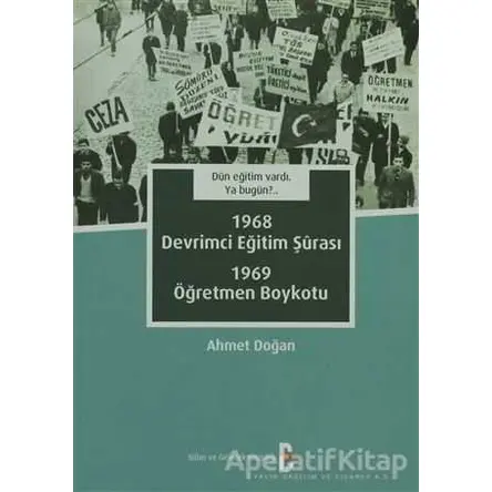 Dün Eğitim Vardı. Ya Bugün? 1968 Devrimci Eğitim Şurası - 1969 Öğretmen Boykotu