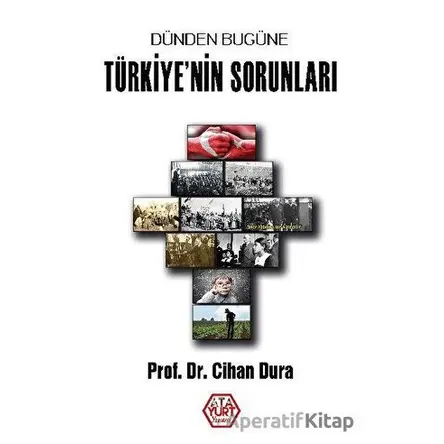 Dünden Bugüne Türkiyenin Sorunları - Cihan Dura - Atayurt Yayınevi