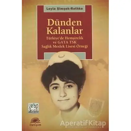 Dünden Kalanlar - Leyla Şimşek-Rathke - İletişim Yayınevi