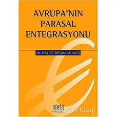 Avrupanın Parasal Entegrasyonu - H. Dilara Mumcu - Derin Yayınları