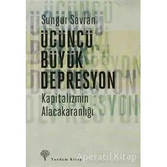 Üçüncü Büyük Depresyon - Sungur Savran - Yordam Kitap