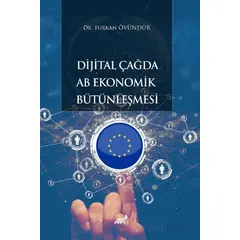 Dijital Çağda AB Ekonomik Bütünleşmesi - Furkan Övündür - Paradigma Akademi Yayınları