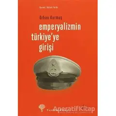 Emperyalizmin Türkiye’ye Girişi - Orhan Kurmuş - Yordam Kitap