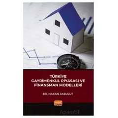 Türkiye Gayrimenkul Piyasası ve Finansman Modelleri - Hakan Akbulut - Nobel Bilimsel Eserler