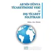 ABnin Dünya Ticaretindeki Yeri ve Dış Ticaret Politikası - Kolektif - Derin Yayınları