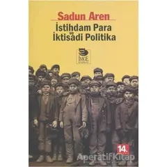 İstihdam Para ve İktisadi Politika - Sadun Aren - İmge Kitabevi Yayınları