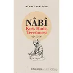 Nabi- Kırk Hadis Tercümesi - Mehmet Kurtoğlu - Kitap Arası