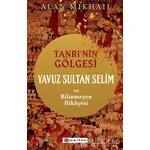 Tanrı’nın Gölgesi Yavuz Sultan Selim ve Bilinmeyen Hikayesi - Alan Mikhail - Epsilon Yayınevi