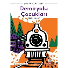 Demiryolu Çocukları - Edith Nesbit - Kırmızı Kedi Çocuk